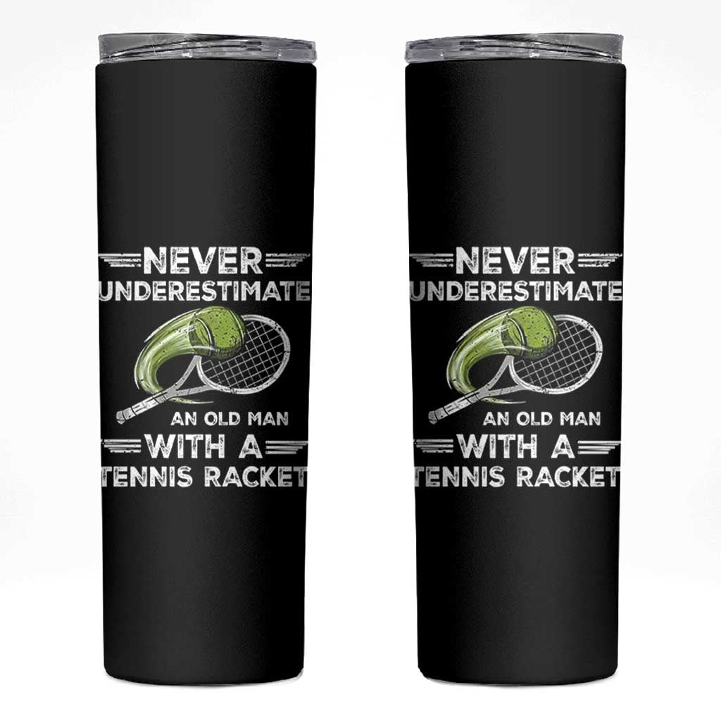 Never Underestimate An Old Man With A Tennis Racket Skinny Tumbler Funny Tennis Fan - Wonder Print Shop