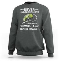 Never Underestimate An Old Man With A Tennis Racket Sweatshirt Funny Tennis Fan - Wonder Print Shop