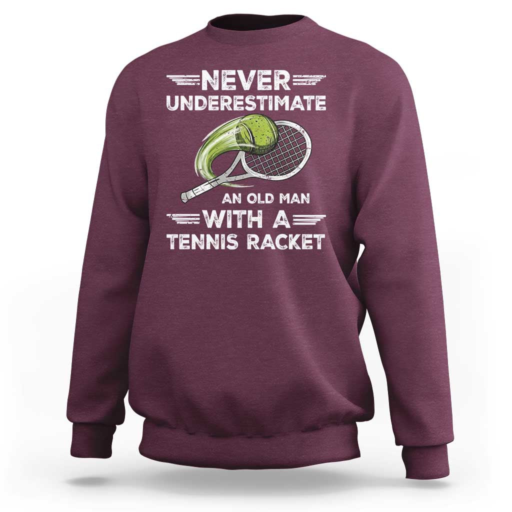 Never Underestimate An Old Man With A Tennis Racket Sweatshirt Funny Tennis Fan - Wonder Print Shop