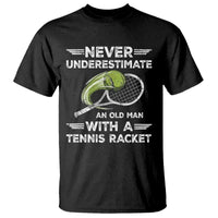 Never Underestimate An Old Man With A Tennis Racket T Shirt Funny Tennis Fan - Wonder Print Shop