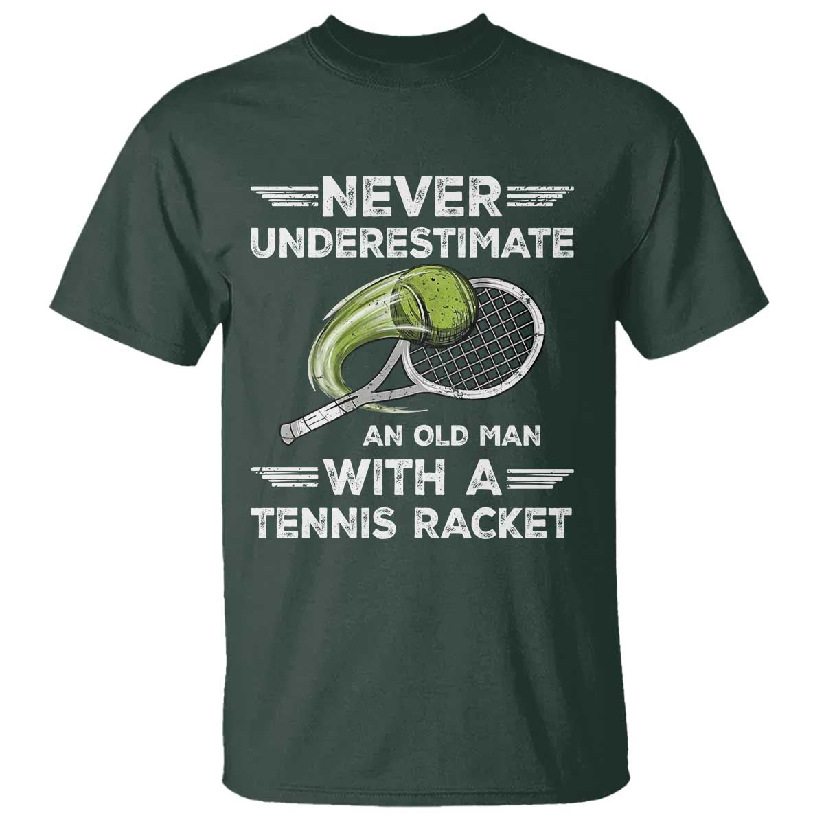 Never Underestimate An Old Man With A Tennis Racket T Shirt Funny Tennis Fan - Wonder Print Shop