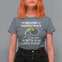 Never Underestimate An Old Man With A Tennis Racket T Shirt For Women Funny Tennis Fan - Wonder Print Shop