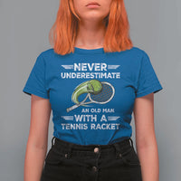 Never Underestimate An Old Man With A Tennis Racket T Shirt For Women Funny Tennis Fan - Wonder Print Shop