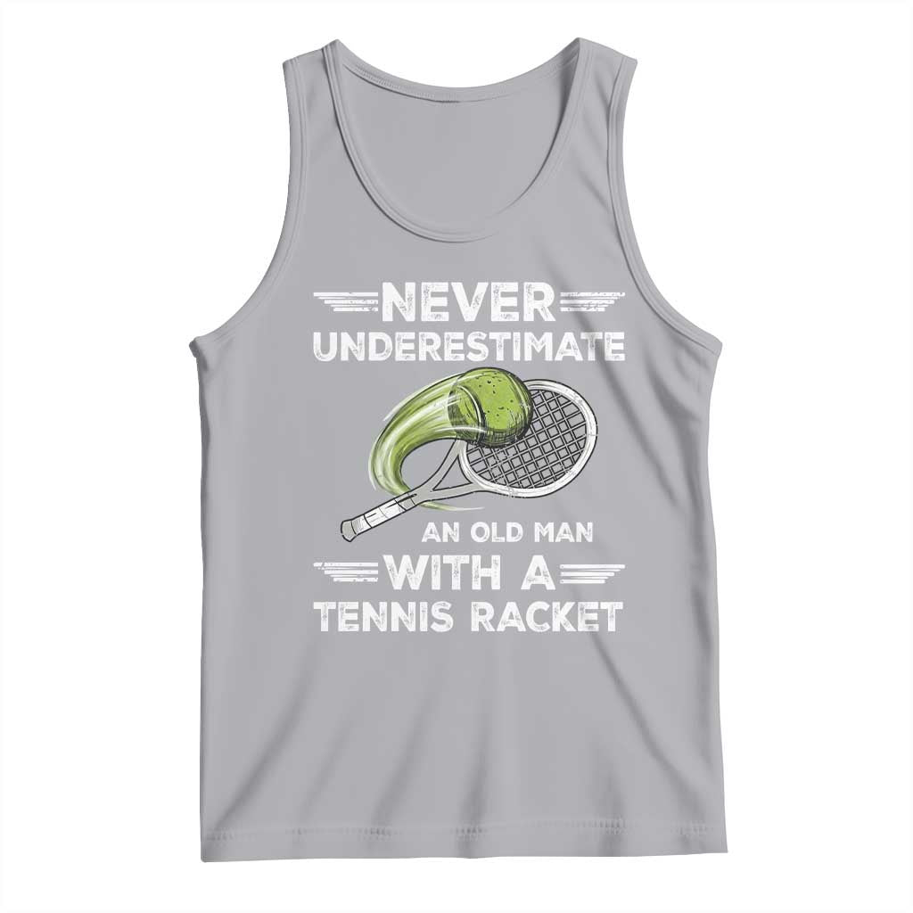 Never Underestimate An Old Man With A Tennis Racket Tank Top Funny Tennis Fan - Wonder Print Shop