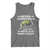 Never Underestimate An Old Man With A Tennis Racket Tank Top Funny Tennis Fan - Wonder Print Shop