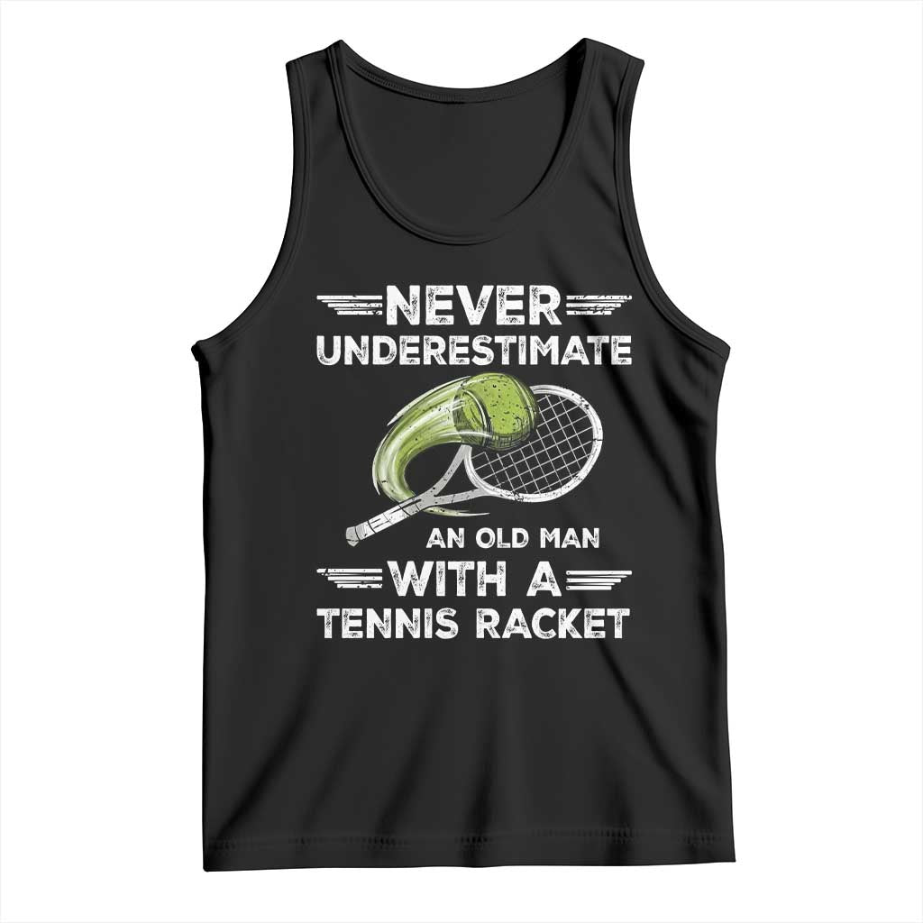 Never Underestimate An Old Man With A Tennis Racket Tank Top Funny Tennis Fan - Wonder Print Shop