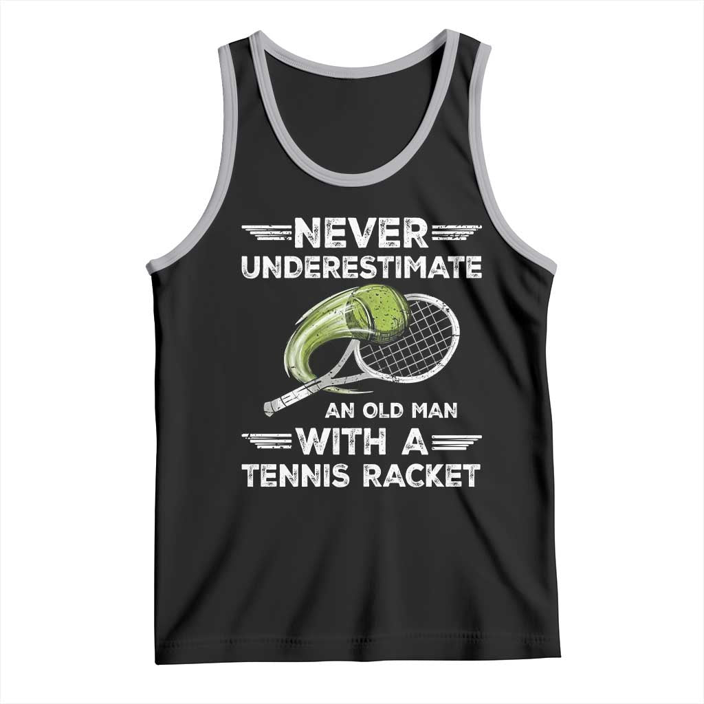 Never Underestimate An Old Man With A Tennis Racket Tank Top Funny Tennis Fan - Wonder Print Shop
