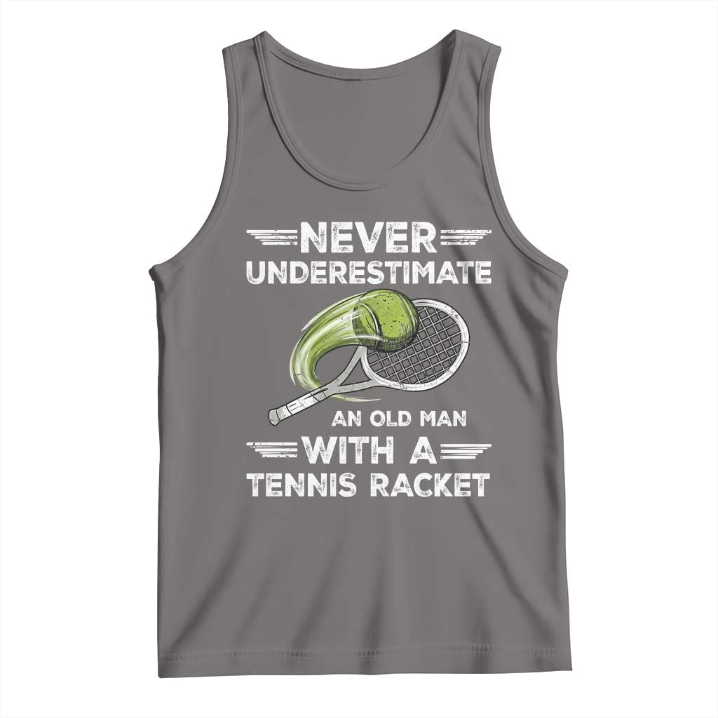 Never Underestimate An Old Man With A Tennis Racket Tank Top Funny Tennis Fan - Wonder Print Shop