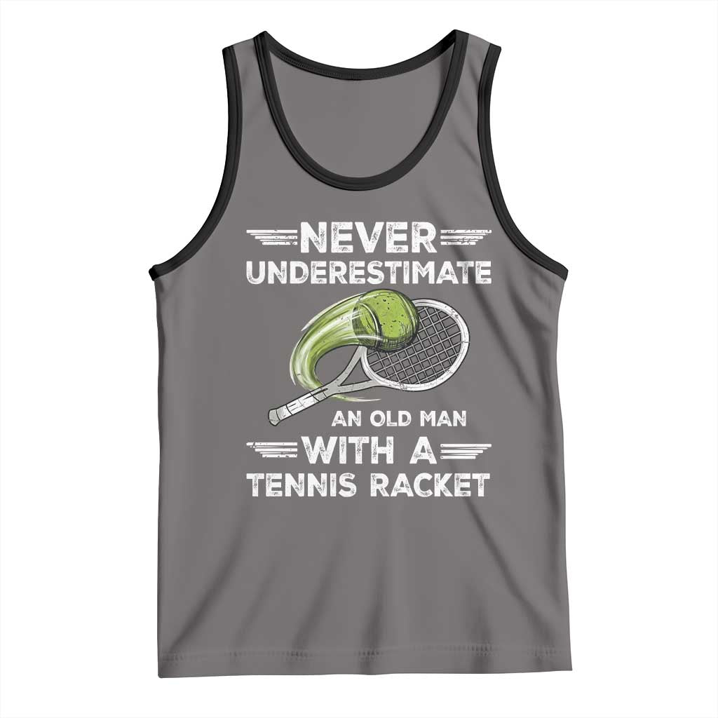 Never Underestimate An Old Man With A Tennis Racket Tank Top Funny Tennis Fan - Wonder Print Shop