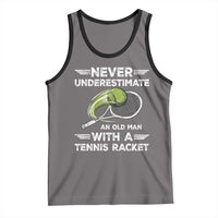 Never Underestimate An Old Man With A Tennis Racket Tank Top Funny Tennis Fan - Wonder Print Shop
