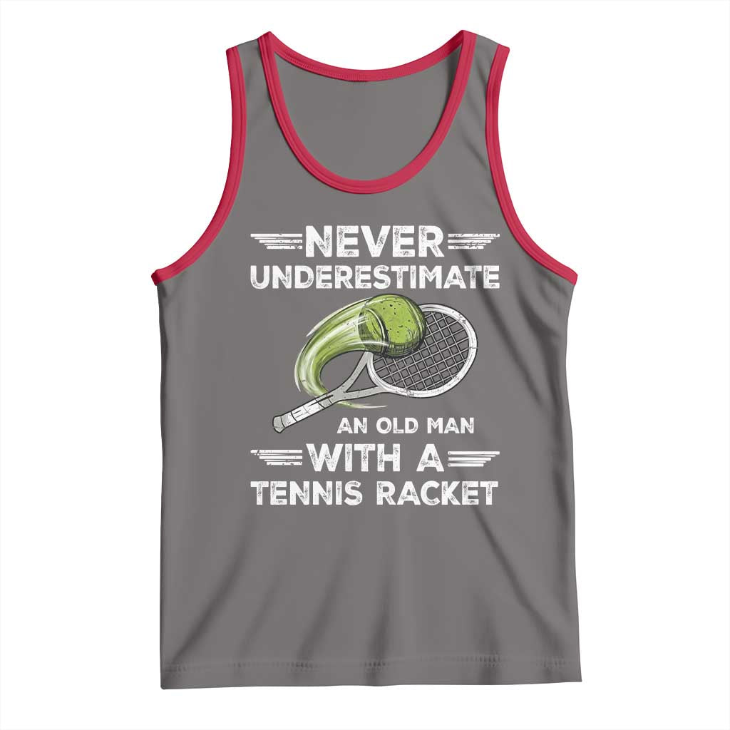 Never Underestimate An Old Man With A Tennis Racket Tank Top Funny Tennis Fan - Wonder Print Shop