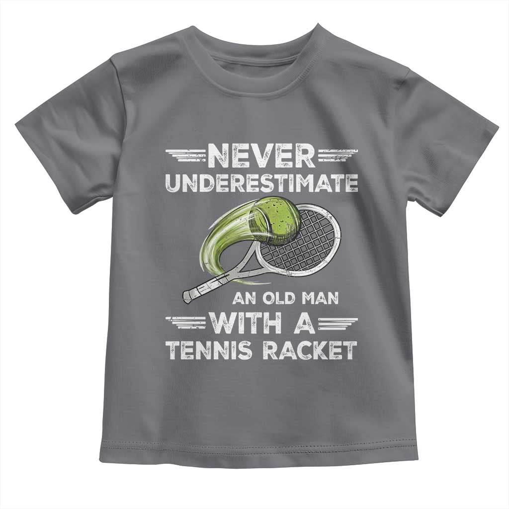 Never Underestimate An Old Man With A Tennis Racket Toddler T Shirt Funny Tennis Fan - Wonder Print Shop