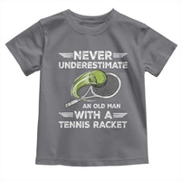 Never Underestimate An Old Man With A Tennis Racket Toddler T Shirt Funny Tennis Fan - Wonder Print Shop