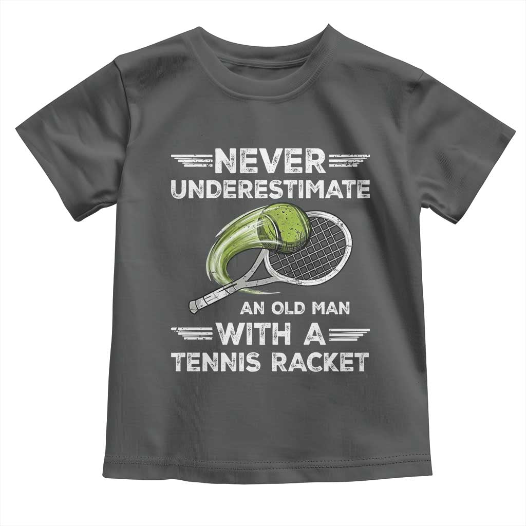 Never Underestimate An Old Man With A Tennis Racket Toddler T Shirt Funny Tennis Fan - Wonder Print Shop