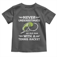 Never Underestimate An Old Man With A Tennis Racket Toddler T Shirt Funny Tennis Fan - Wonder Print Shop