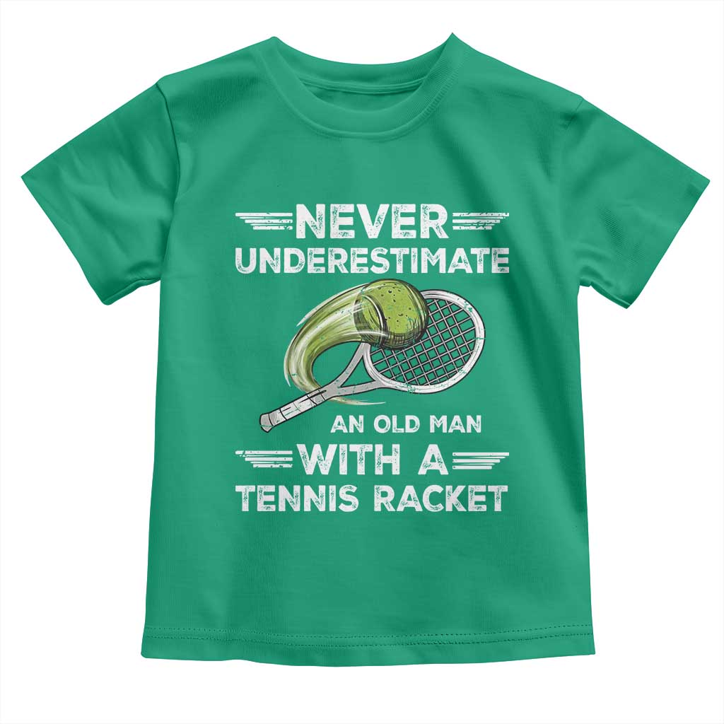 Never Underestimate An Old Man With A Tennis Racket Toddler T Shirt Funny Tennis Fan - Wonder Print Shop