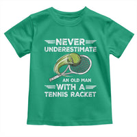 Never Underestimate An Old Man With A Tennis Racket Toddler T Shirt Funny Tennis Fan - Wonder Print Shop