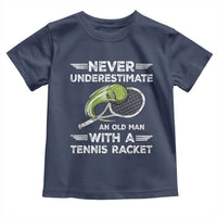 Never Underestimate An Old Man With A Tennis Racket Toddler T Shirt Funny Tennis Fan - Wonder Print Shop