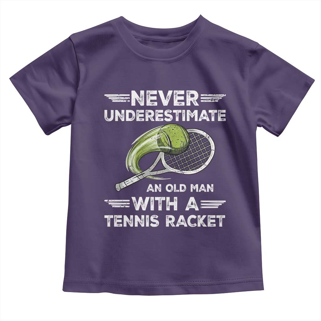 Never Underestimate An Old Man With A Tennis Racket Toddler T Shirt Funny Tennis Fan - Wonder Print Shop
