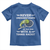 Never Underestimate An Old Man With A Tennis Racket Toddler T Shirt Funny Tennis Fan - Wonder Print Shop