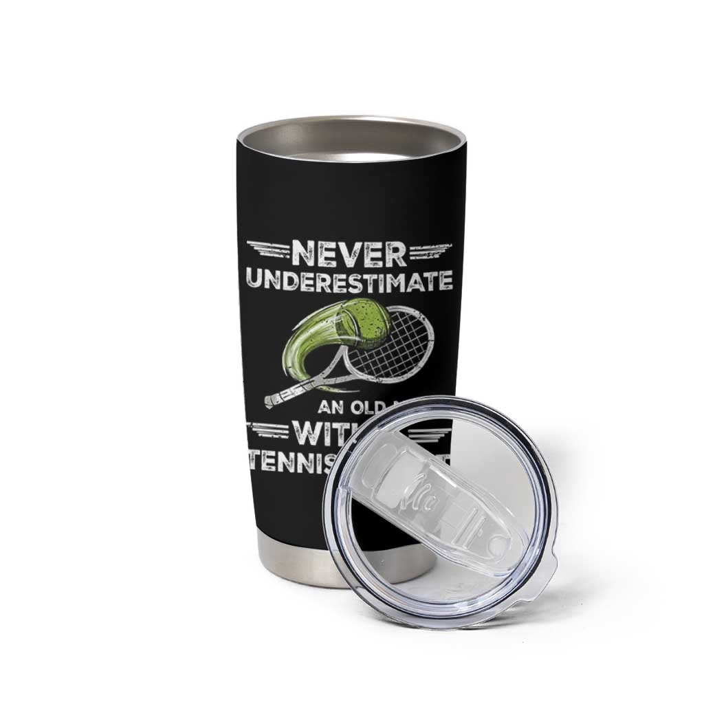Never Underestimate An Old Man With A Tennis Racket Tumbler Cup Funny Tennis Fan - Wonder Print Shop