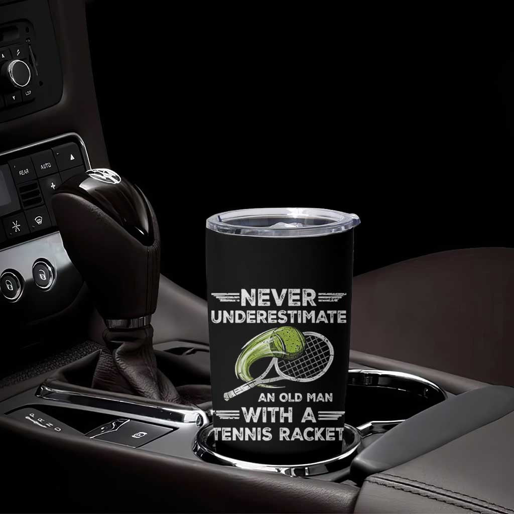 Never Underestimate An Old Man With A Tennis Racket Tumbler Cup Funny Tennis Fan - Wonder Print Shop