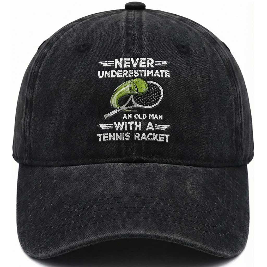 Never Underestimate An Old Man With A Tennis Racket Washed Cotton Baseball Cap Funny Tennis Fan