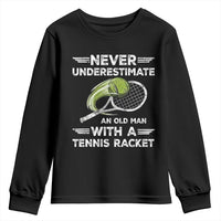 Never Underestimate An Old Man With A Tennis Racket Youth Sweatshirt Funny Tennis Fan - Wonder Print Shop
