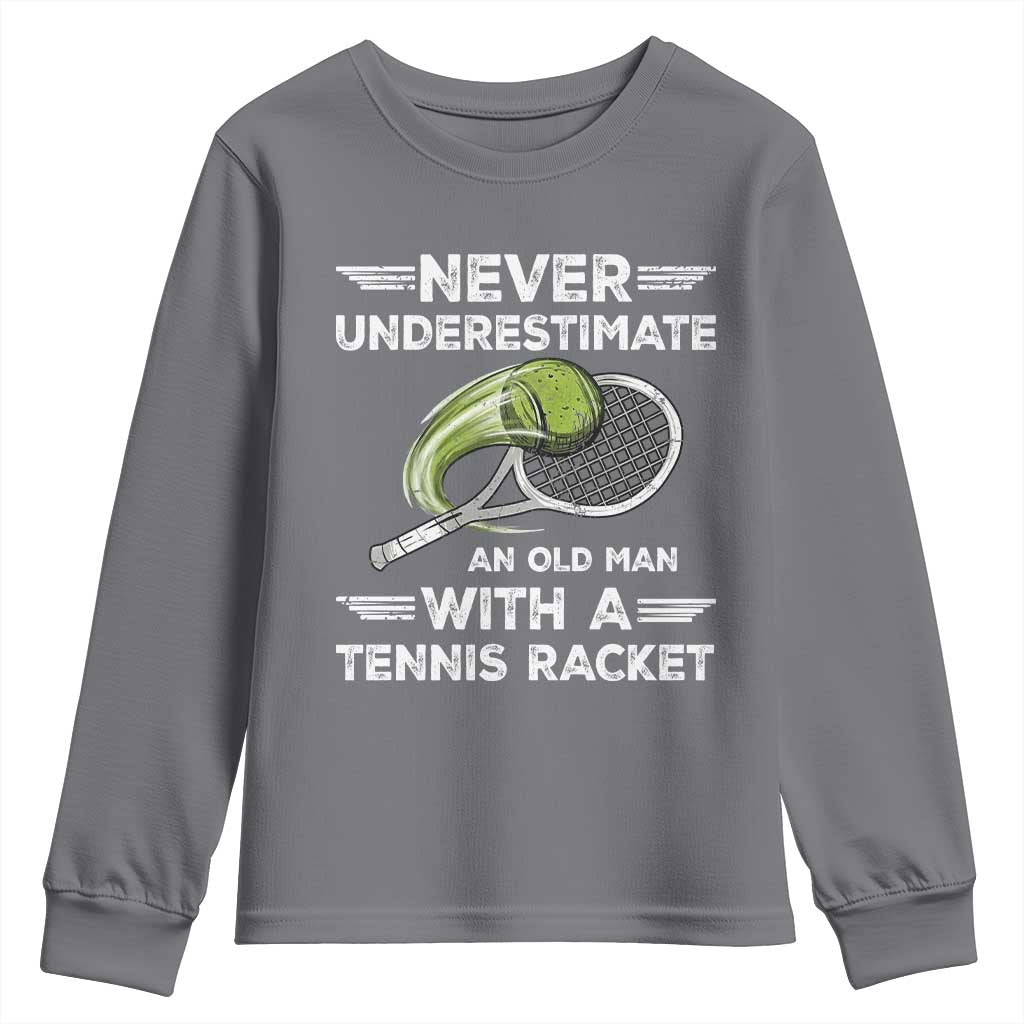 Never Underestimate An Old Man With A Tennis Racket Youth Sweatshirt Funny Tennis Fan - Wonder Print Shop