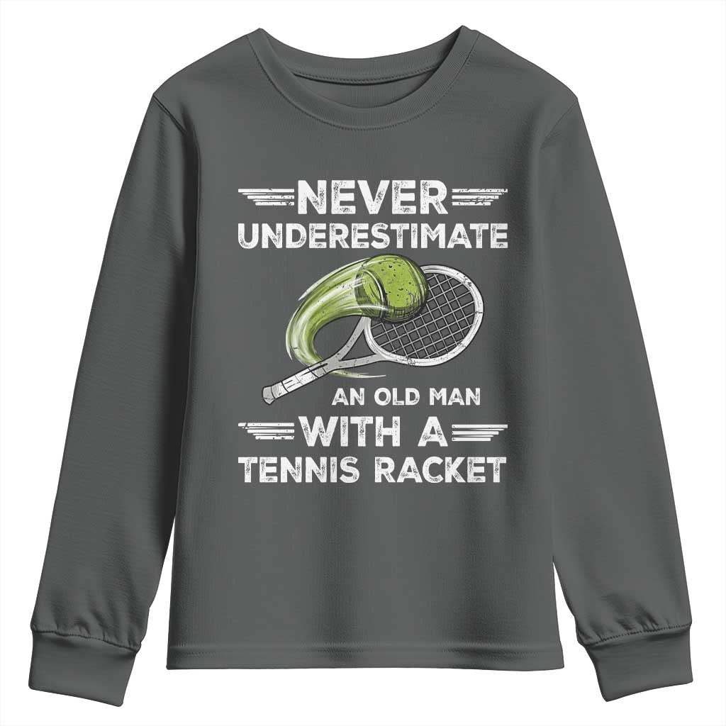 Never Underestimate An Old Man With A Tennis Racket Youth Sweatshirt Funny Tennis Fan - Wonder Print Shop