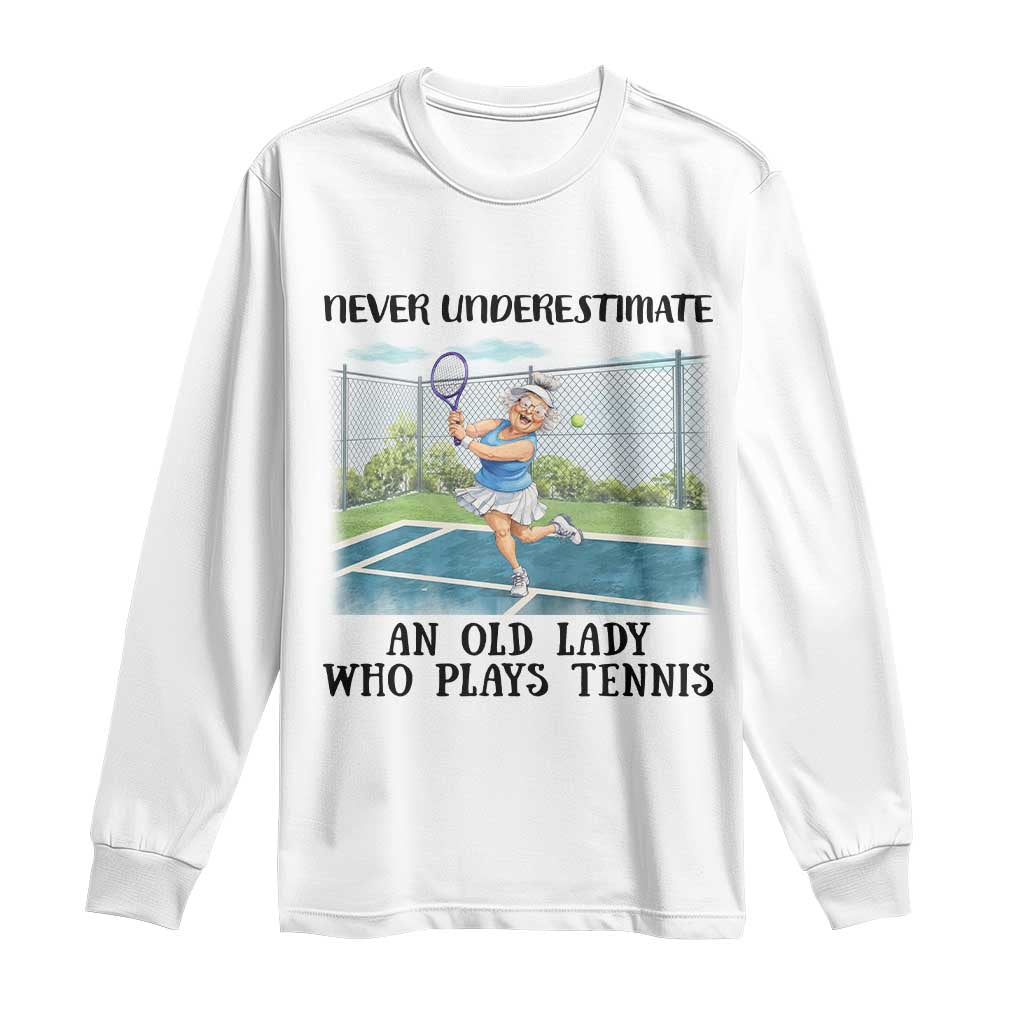Funny Grandma Tennis Player Gift Long Sleeve Shirt Never Underestimate An Old Lady - Wonder Print Shop