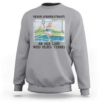 Funny Grandma Tennis Player Gift Sweatshirt Never Underestimate An Old Lady - Wonder Print Shop