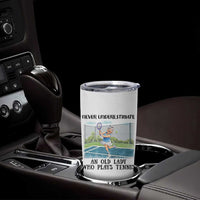 Funny Grandma Tennis Player Gift Tumbler Cup Never Underestimate An Old Lady - Wonder Print Shop