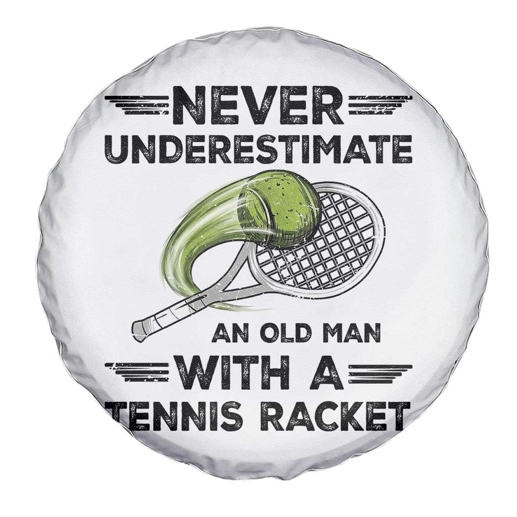 Funny Tennis Quote Spare Tire Cover Never Underestimate An Old Man With A Tennis Racket - Wonder Print Shop