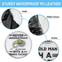 Funny Tennis Quote Spare Tire Cover Never Underestimate An Old Man With A Tennis Racket - Wonder Print Shop