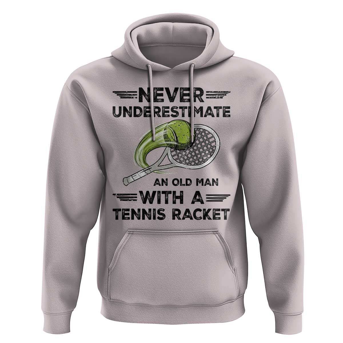 Funny Tennis Quote Hoodie Never Underestimate An Old Man With A Tennis Racket - Wonder Print Shop