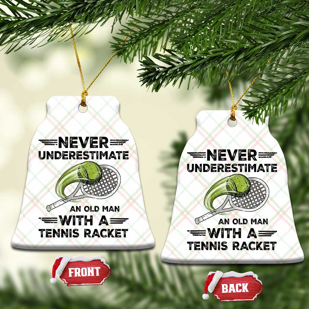Funny Tennis Quote Ceramic Ornament Never Underestimate An Old Man With A Tennis Racket - Wonder Print Shop
