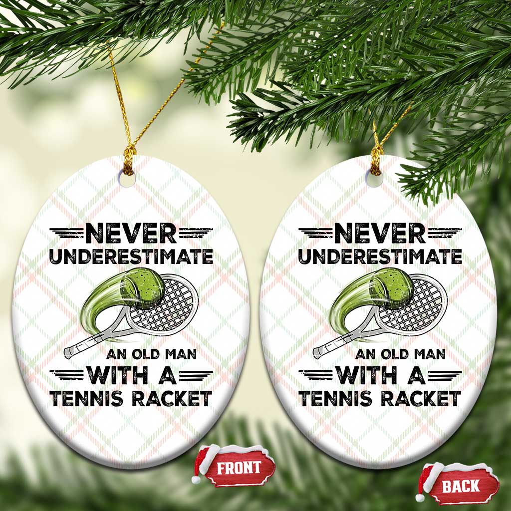 Funny Tennis Quote Ceramic Ornament Never Underestimate An Old Man With A Tennis Racket - Wonder Print Shop