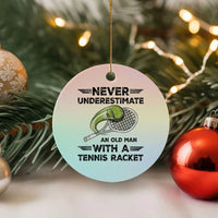 Funny Tennis Quote Ceramic Ornament Never Underestimate An Old Man With A Tennis Racket - Wonder Print Shop