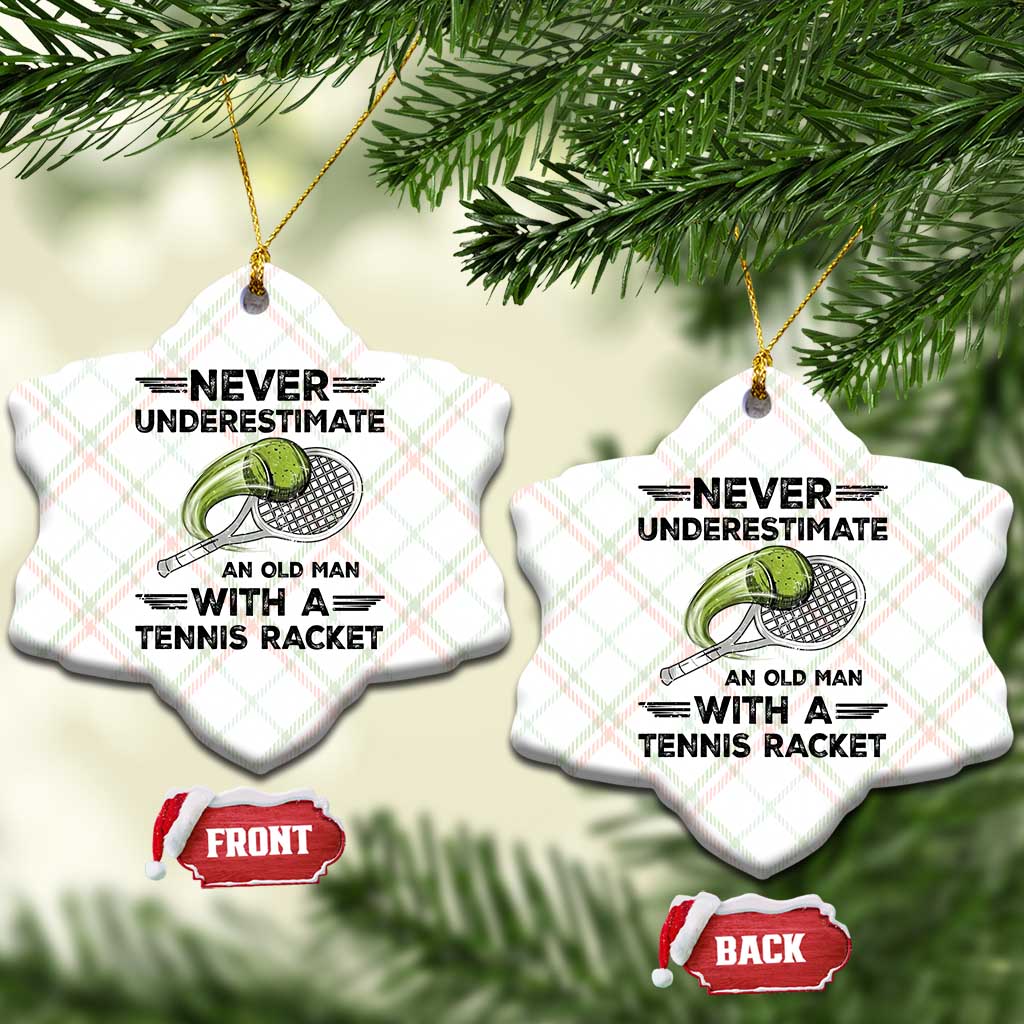 Funny Tennis Quote Ceramic Ornament Never Underestimate An Old Man With A Tennis Racket - Wonder Print Shop