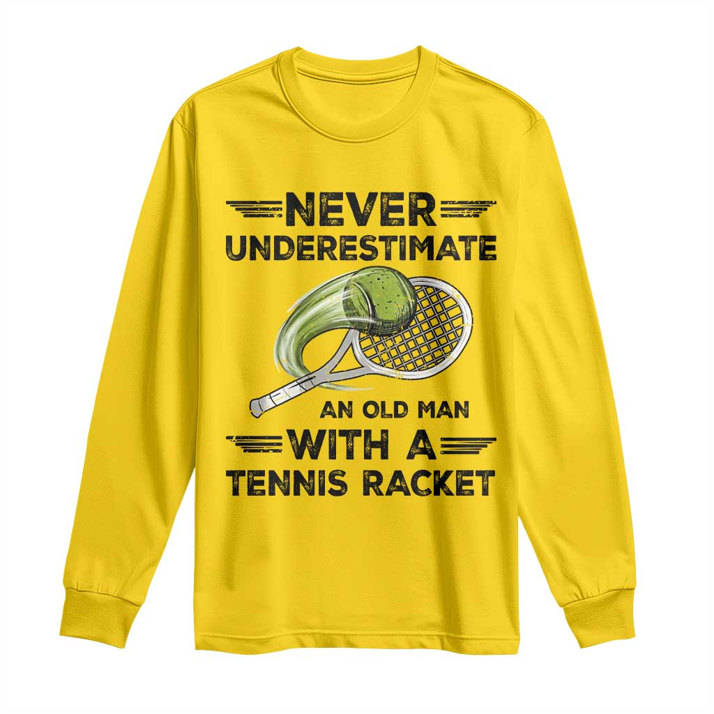 Funny Tennis Quote Long Sleeve Shirt Never Underestimate An Old Man With A Tennis Racket - Wonder Print Shop