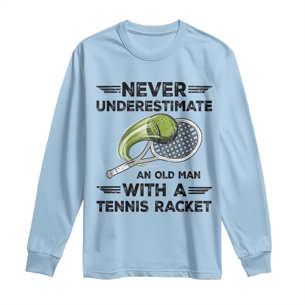 Funny Tennis Quote Long Sleeve Shirt Never Underestimate An Old Man With A Tennis Racket - Wonder Print Shop