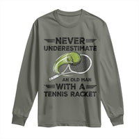 Funny Tennis Quote Long Sleeve Shirt Never Underestimate An Old Man With A Tennis Racket - Wonder Print Shop