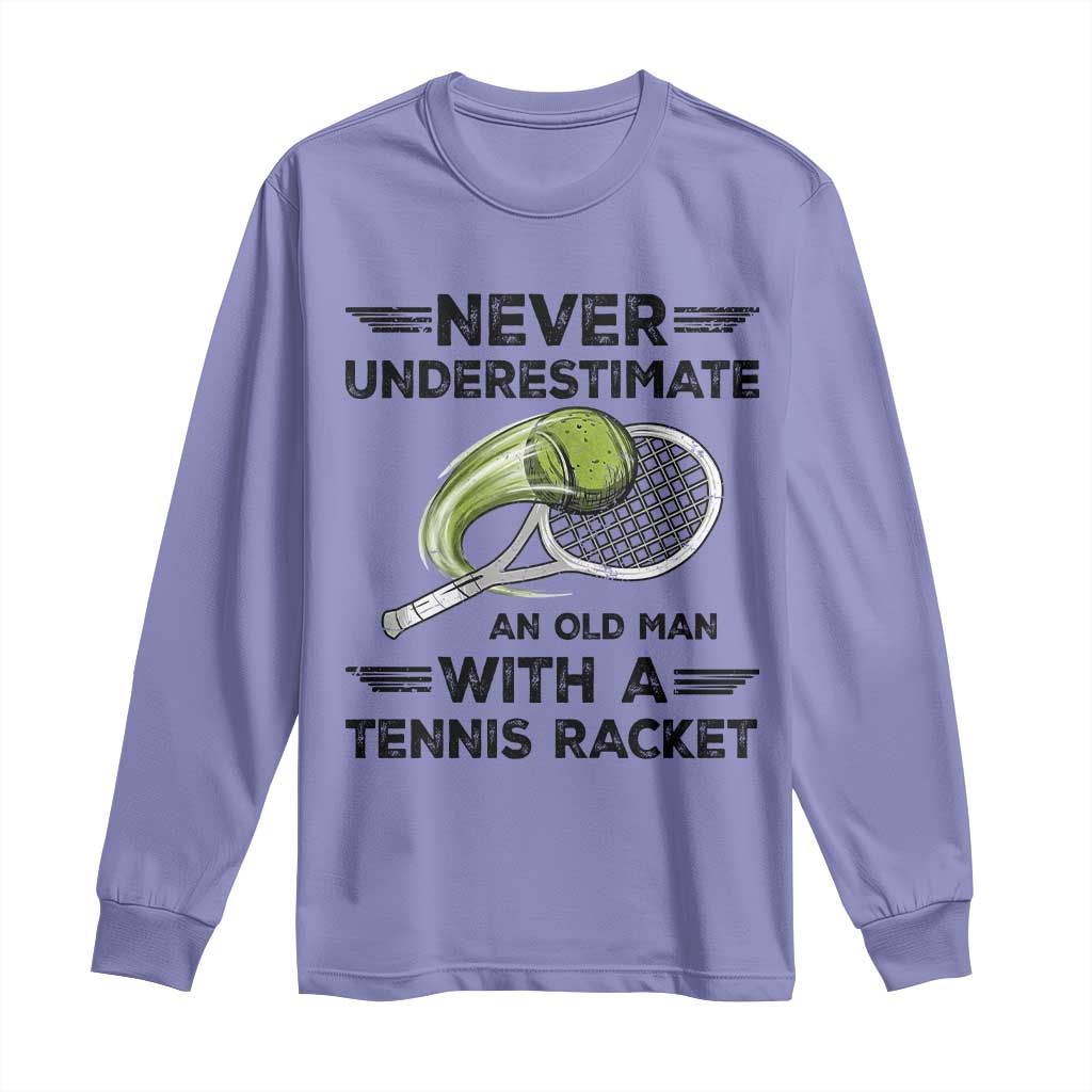 Funny Tennis Quote Long Sleeve Shirt Never Underestimate An Old Man With A Tennis Racket - Wonder Print Shop