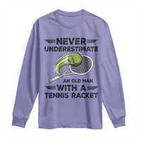 Funny Tennis Quote Long Sleeve Shirt Never Underestimate An Old Man With A Tennis Racket - Wonder Print Shop