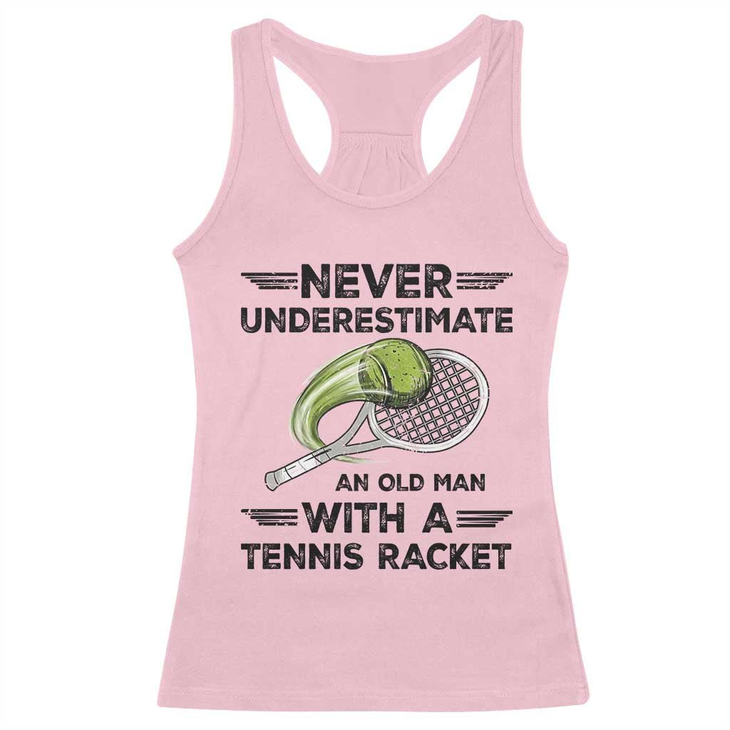 Funny Tennis Quote Racerback Tank Top Never Underestimate An Old Man With A Tennis Racket - Wonder Print Shop