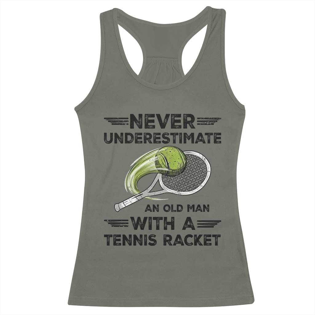 Funny Tennis Quote Racerback Tank Top Never Underestimate An Old Man With A Tennis Racket - Wonder Print Shop