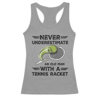 Funny Tennis Quote Racerback Tank Top Never Underestimate An Old Man With A Tennis Racket - Wonder Print Shop