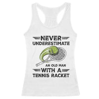 Funny Tennis Quote Racerback Tank Top Never Underestimate An Old Man With A Tennis Racket - Wonder Print Shop