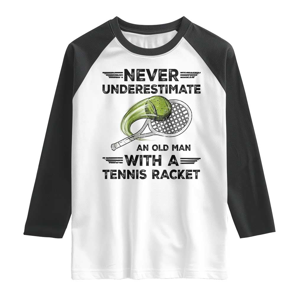 Funny Tennis Quote Raglan Shirt Never Underestimate An Old Man With A Tennis Racket - Wonder Print Shop